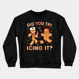 Did You Try Icing It Retro Christmas Gingerbread Nurse Squad Crewneck Sweatshirt